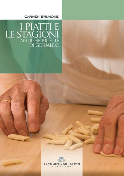 I piatti e le stagioni. Antiche ricette di Gesualdo - Carmen Brunone - copertina