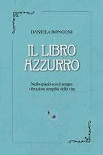 Il libro azzurro. Nello spazio con il tempo: vibrazioni semplici della vita