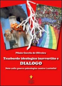 Trasbordo ideologico inavvertito e dialogo. Note sulla guerra psicologica contro i cattolici - Plinio Corrêa de Oliveira - copertina