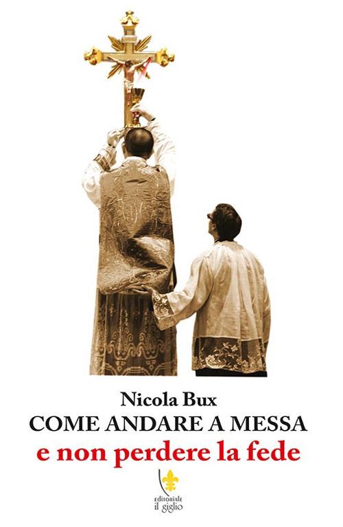 Come andare a messa e non perdere la fede - Nicola Bux - copertina