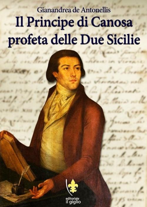 Il principe di Canosa profeta delle Due Sicilie - Gianandrea De Antonellis - copertina