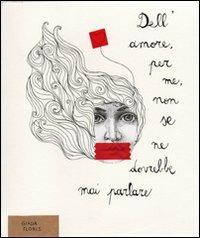 Dell'amore, per me, non se ne dovrebbe mai parlare - Giada Floris - copertina