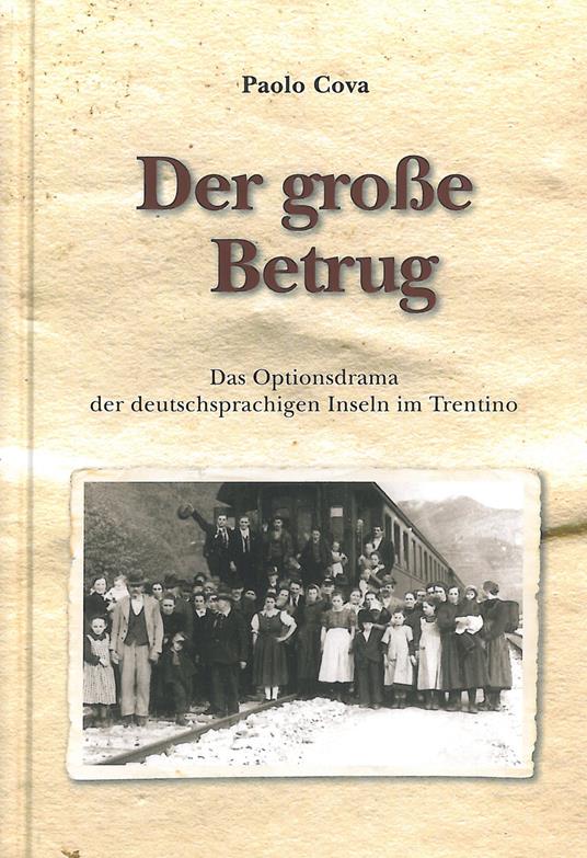 Der gro?e Betrug. Das Optionsdrama der deutschsprachigen Inseln im Trentino - Paolo Cova - copertina