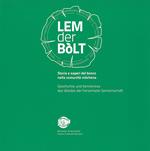 Lem der bòlt. Storia e saperi del bosco nella comunità mòchena. Geschichte und Kenntnisse des Waldes der Fersentaler Gemeinschaft. Ediz. italiana e tedesca