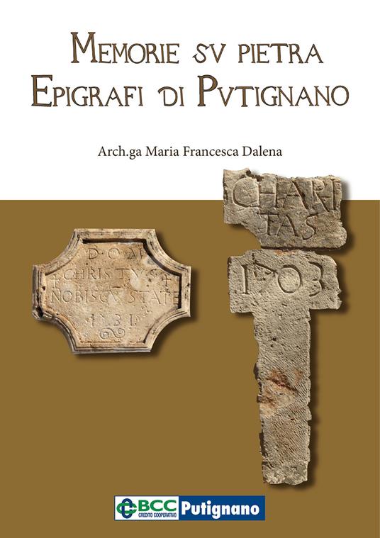 Memorie su pietra. Epigrafi di Putignano - Maria Francesca Dalena - copertina