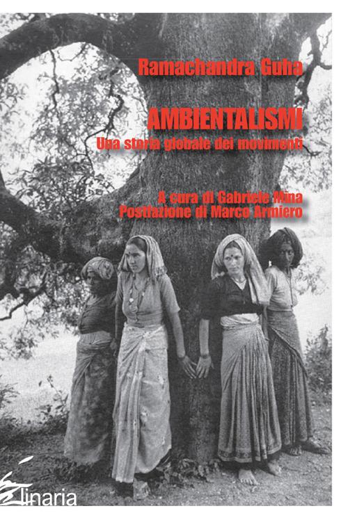 Ambientalismi. Una storia globale dei movimenti - Ramachandra Guha - copertina
