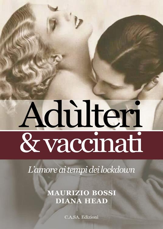 Adulteri & vaccinati. L'amore al tempo dei lockdown - Maurizio Bossi - copertina
