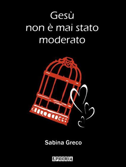 Gesù non è mai stato moderato - Sabina Greco - ebook