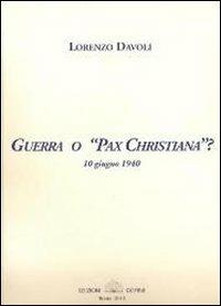 Guerra o «Pax cristiana»? 10 giugno 1940 - Lorenzo Davoli - copertina