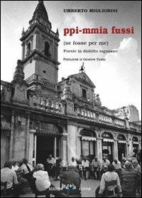 Ppi-mmia fussi. (Se fosse per me) - Umberto Migliorisi - copertina