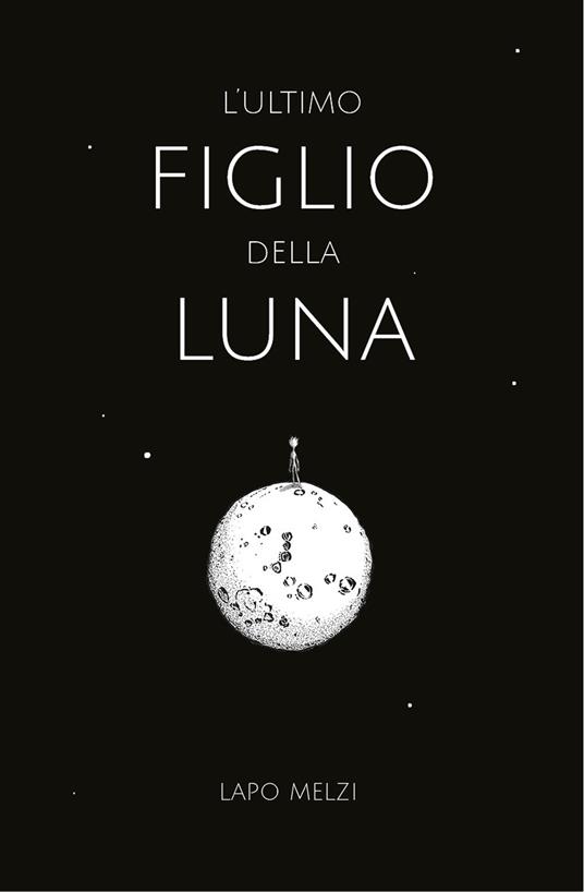 L' ultimo figlio della luna - Lapo Melzi - copertina