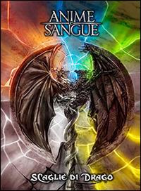 Anime e sangue. Scaglie di drago - Curte - copertina