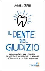 Il dente del giudizio. L'atteggiamento per evolvere da dentista a imprenditore e rendere più redditizio il tuo studio dentistico