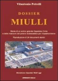 Dossier Miulli. Storia di un antico grande ospedale civile e delle manovre del potere ecclesiastico per impadronirsene - Vitantonio Petrelli - copertina