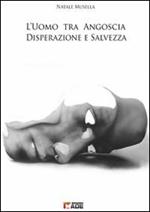 L' uomo tra angoscia disperazione e salvezza