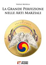 La grande perfezione nelle arti marziali