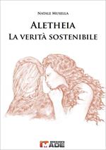 Aletheia. La verità sostenibile. Tra essere, tempo e metodo