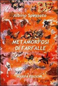 Metamorfosi di farfalle - Albino Spessato - copertina