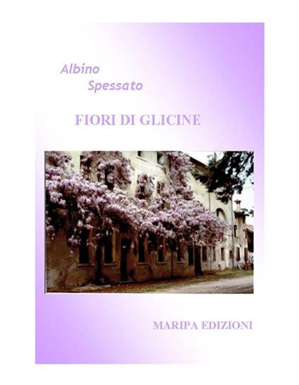 Fiori di glicine - Albino Spessato - copertina