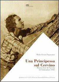 Una principessa sul Cervino. Maria José di Savoia - 12 settembre 1941 - Mirko Fresia Paparazzo - copertina