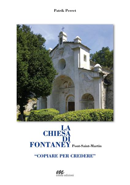 La chiesa di Fontaney, Pont-Saint-Martin. «Copiare per credere» - Patrik Perret - copertina