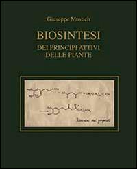 Biosintesi dei principi attivi delle piante - Giuseppe Mustich - copertina