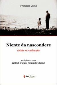 Niente da nascondere. Ediz. italiana e tedesca - Francesco Casali - copertina