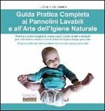 Guida pratica completa ai pannolini lavabili e all'arte dell'igiene naturale