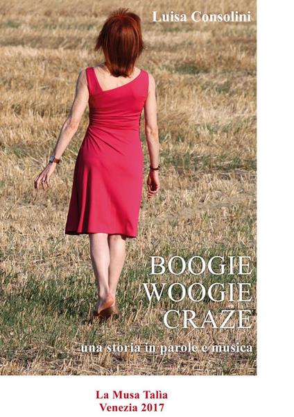 Boogie-woogie craze. Una storia in parole e musica - Luisa Consolini - copertina