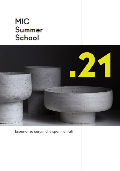 MIC Summer School '21. Esperienze ceramiche sperimentali in collaborazione con ISIA Faenza nel progetto Interreg CerDee. Ediz. italiana e inglese - Claudia Casali - copertina