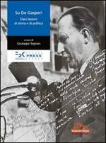 Su De Gasperi. Dieci lezioni di storia e di politica