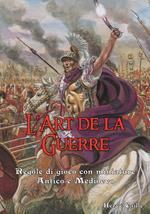 L'art de la guerre. Regole di gioco. Antico e Medioevo. Con miniature