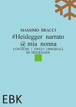 #Heidegger narrato @ mia nonna. Contiene i tweet originali di Heidegger