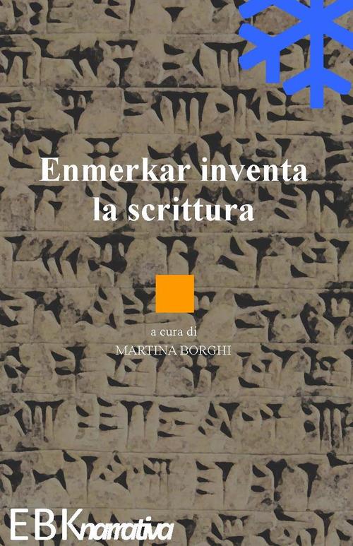 Enmerkar inventa la scrittura - Martina Borghi - copertina