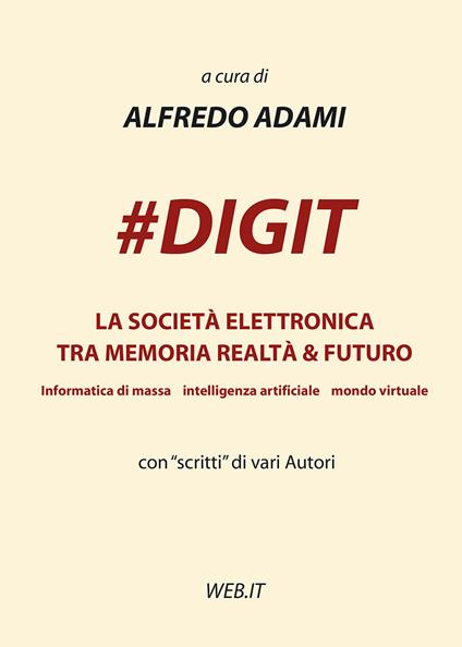 #DIGIT. La società elettronica tra memoria realtà & futuro - Alfredo Adami - copertina