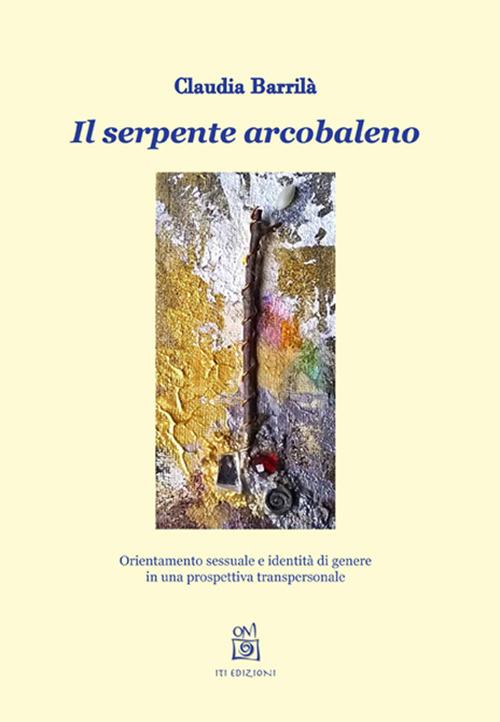 Il serpente arcobaleno. Orientamento sessuale e identità di genere in una prospettiva transpersonale - Claudia Barrilà - copertina