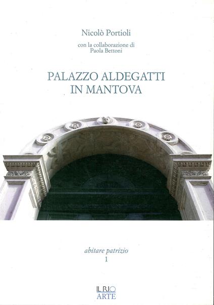 Palazzo Aldegatti in Mantova - Nicolò Portioli - copertina