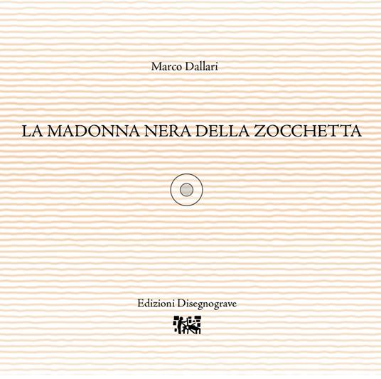La Madonna Nera della zocchetta - Marco Dallari - copertina