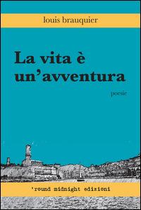 La vita è un'avventura - Louis Brauquier - copertina