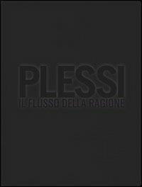 Plessi. Il flusso della ragione. Ediz. illustrata - Fabrizio Plessi - copertina