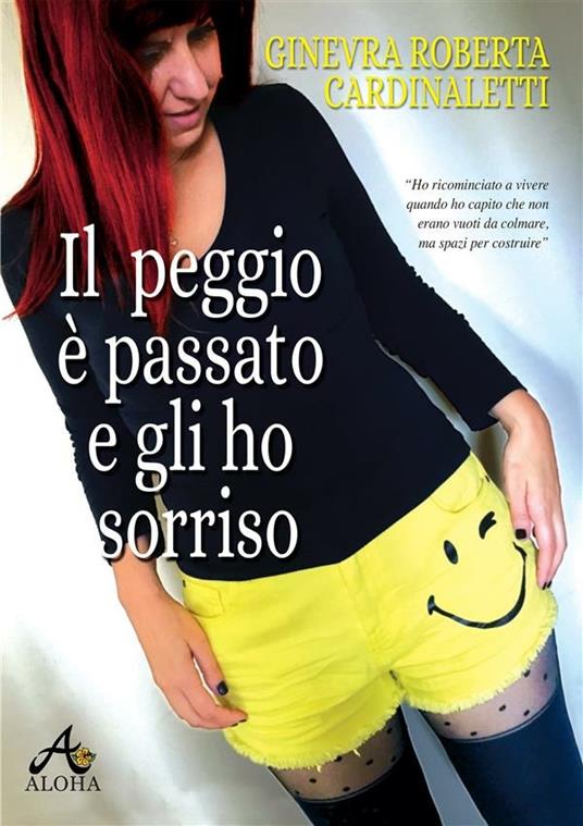 Il peggio è passato e gli ho sorriso - Ginevra Roberta Cardinaletti - ebook