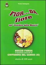 Fior... da fiore nel «giardino della musica». Nuccio Fiorda il fenomeno musicale di Civitanova del Sannio (IS) storia di 100 anni