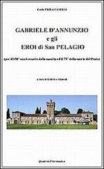 Gabriele D'Annunzio e gli eroi di San Pelagio. (Per il 150° anniversario della nascita e il 75° della morte del poeta)