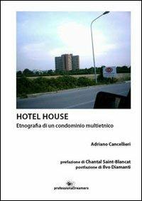 Hotel house. Etnografia di una condominio multietnico - Adriano Cancellieri - copertina
