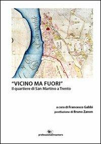 «Vicino ma fuori». Il quartiere di San Martino a Trento - copertina