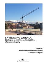 Envisaging L'Aquila. Strategies, spatialities and sociabilities of a recovering city