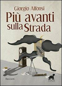 Più avanti sulla strada - Giorgio Alfonsi - copertina