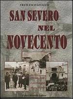 San Severo nel Novecento. Storia, fatti e personaggi di un secolo