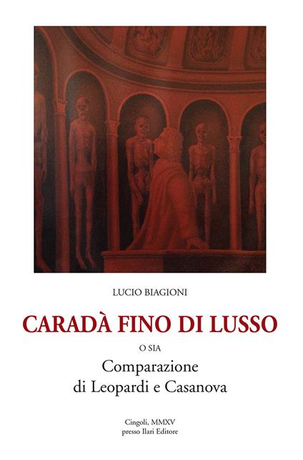 Caradà fino di lusso o sia comparazione di Leopardi e Casanova - Lucio Biagioni - copertina