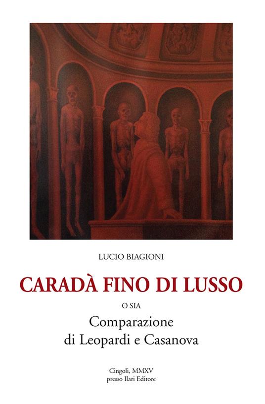 Caradà fino di lusso o sia comparazione di Leopardi e Casanova - Lucio Biagioni - copertina